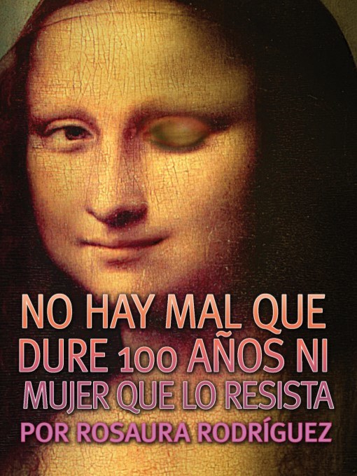 Title details for No hay mal que dure 100 anos ni mujer que lo resista by Rosaura Rodriguez - Available